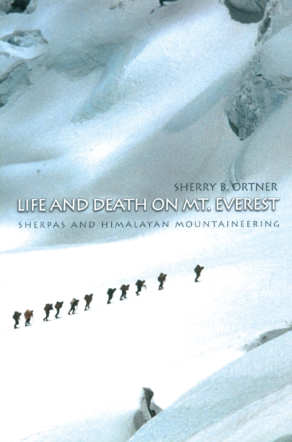Life and Death on Mt. Everest : Sherpas and Himalayan Mountaineering