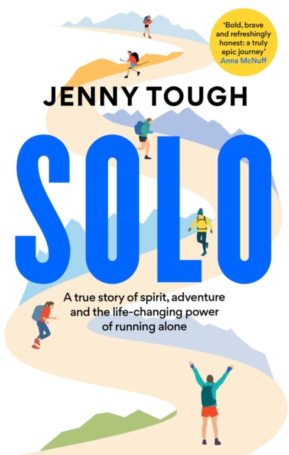 SOLO : A true story of spirit, adventure & the life-changing power of running alone book cover