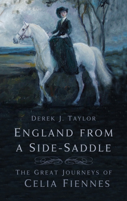 England From a Side-Saddle : The Great Journeys of Celia Fiennes book cover