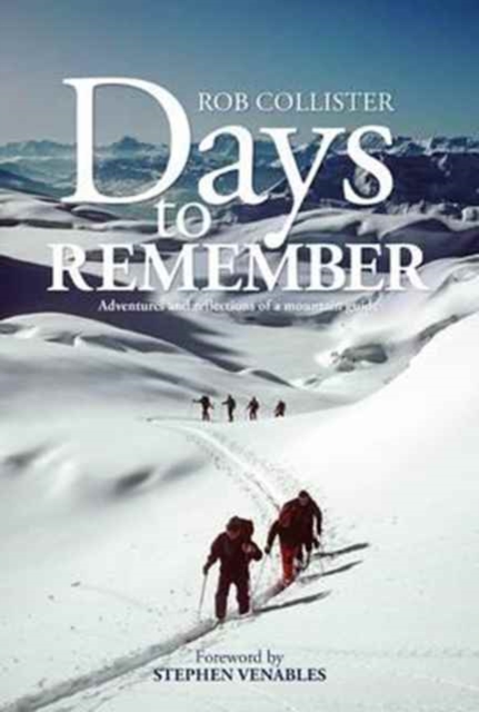 Days to Remember : Adventures and reflections of a mountain guide