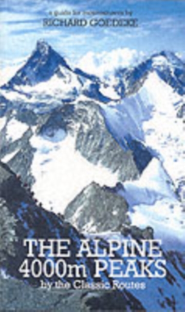 The Alpine 4000m Peaks by the Classic Routes : A guide for mountaineers