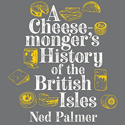 A Cheesemonger's History of the British Isles