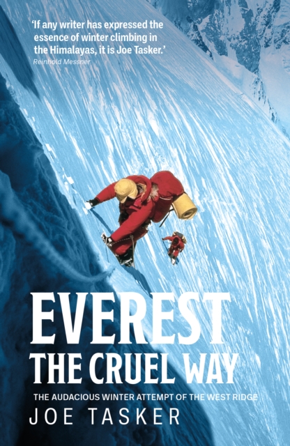 Everest the Cruel Way : The audacious winter attempt of the West Ridge book cover