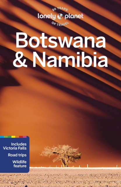 Lonely Planet Botswana & Namibia : Detailed Itineraries | Travel Like a Local | Insider Tips | Covers Gaborone, Chobe, Etosha, Okavango, Victoria Falls, and more