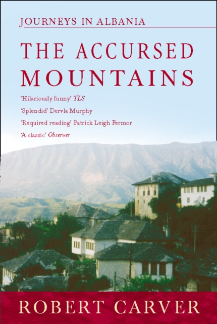 The Accursed Mountains : Journeys in Albania