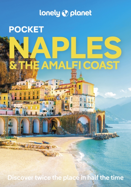 Lonely Planet Pocket Naples & the Amalfi Coast : Detailed Itineraries | Travel Like a Local | Insider Tips | Covers Centro Storico, Toledo, Capodimonte and more