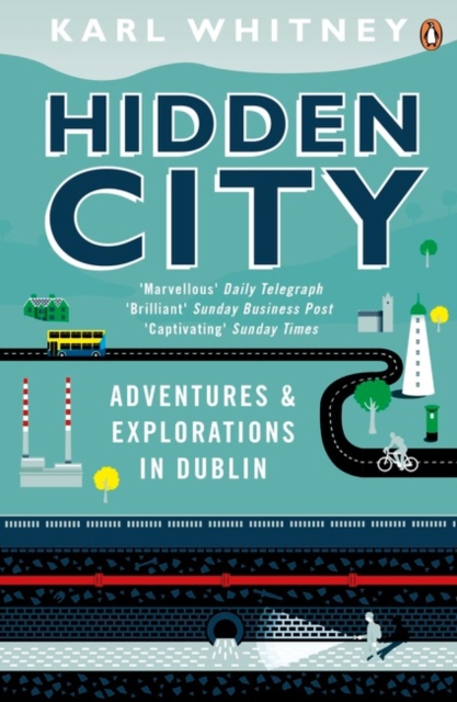 Hidden City : Adventures and Explorations in Dublin