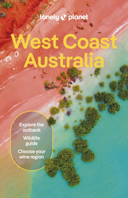 Lonely Planet West Coast Australia : Detailed Itineraries | Travel Like a Local | Insider Tips | Covers Perth, Margaret River, South Coast, Ningaloo Coast, Broome, and more