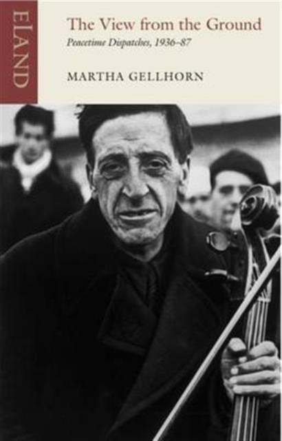 The View from the Ground : Peacetime Dispatches,1936-87 book cover