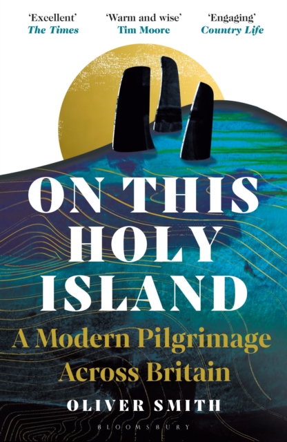 On This Holy Island : A Modern Pilgrimage Across Britain -- A FINANCIAL TIMES BOOK OF THE YEAR